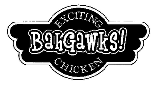 BAHGAWKS! EXCITING CHICKEN