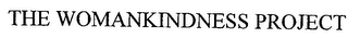 THE WOMANKINDNESS PROJECT