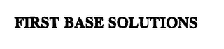 FIRST BASE SOLUTIONS