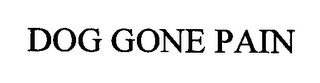 DOG GONE PAIN