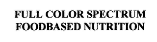FULL COLOR SPECTRUM FOODBASED NUTRITION