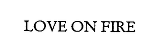 LOVE ON FIRE