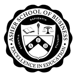 ASHER SCHOOL OF BUSINESS EXCELLENCE IN EDUCATION ASB SCIENTIA SAPIENTIA IUSTITIA