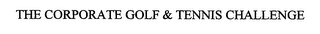 THE CORPORATE GOLF & TENNIS CHALLENGE