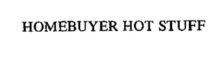HOMEBUYER HOT STUFF