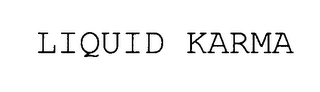 LIQUID KARMA