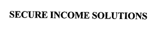 SECURE INCOME SOLUTIONS