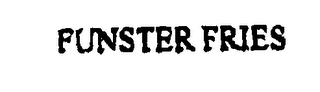 FUNSTER FRIES