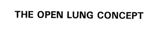 THE OPEN LUNG CONCEPT