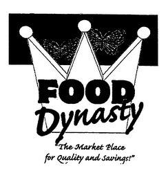 FOOD DYNASTY "THE MARKET PLACE FOR QUALITY AND SAVINGS!"