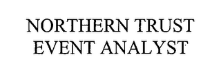 NORTHERN TRUST EVENT ANALYST