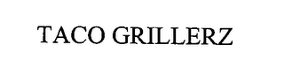 TACO GRILLERZ