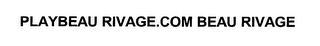 PLAYBEAU RIVAGE.COM BEAU RIVAGE