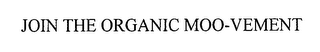 JOIN THE ORGANIC MOO-VEMENT