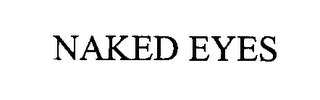 NAKED EYES