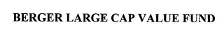 BERGER LARGE CAP VALUE FUND