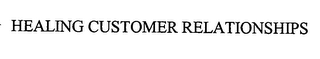 HEALING CUSTOMER RELATIONSHIPS