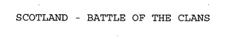 SCOTLAND - BATTLE OF THE CLANS