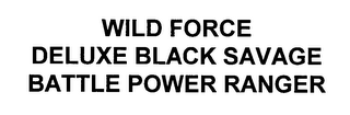 WILD FORCE DELUXE BLACK SAVAGE BATTLE POWER RANGER