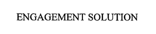 ENGAGEMENT SOLUTION