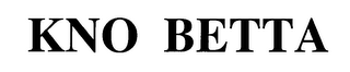 KNO BETTA