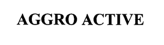 AGGRO ACTIVE