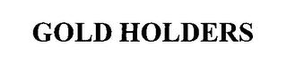 GOLD HOLDERS