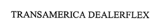 TRANSAMERICA DEALERFLEX