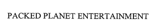 PACKED PLANET ENTERTAINMENT