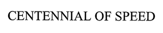 CENTENNIAL OF SPEED