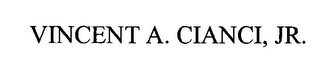 VINCENT A. CIANCI, JR.
