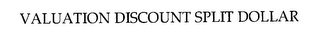 VALUATION DISCOUNT SPLIT DOLLAR