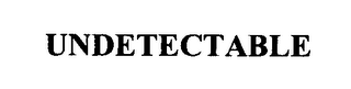 UNDETECTABLE