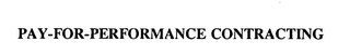PAY-FOR-PERFORMANCE CONTRACTING