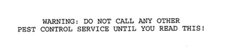WARNING: DO NOT CALL ANY OTHER PEST CONTROL SERVICE UNTIL YOU READ THIS!