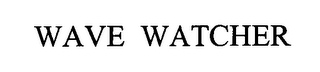 WAVE WATCHER