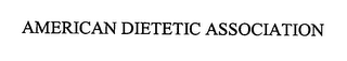 AMERICAN DIETETIC ASSOCIATION