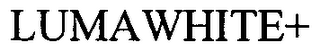 LUMAWHITE+