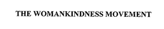 THE WOMANKINDNESS MOVEMENT