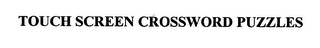 TOUCH SCREEN CROSSWORD PUZZLES