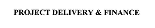 PROJECT DELIVERY & FINANCE