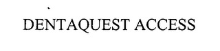 DENTAQUEST ACCESS