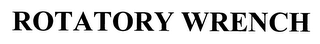 ROTATORY WRENCH