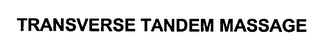 TRANSVERSE TANDEM MASSAGE