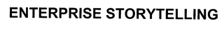ENTERPRISE STORYTELLING