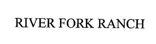RIVER FORK RANCH