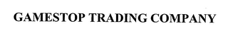 GAMESTOP TRADING COMPANY