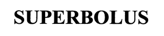 SUPERBOLUS