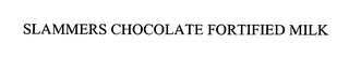 SLAMMERS CHOCOLATE FORTIFIED MILK