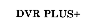 DVR PLUS+
